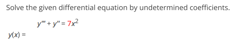 Solve the given differential equation by undetermined coefficients: $y''' + y''  | Doubtlet.com