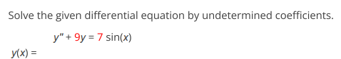 Solve the given differential equation by undetermined coefficients: $y'' + 9y =  | Doubtlet.com
