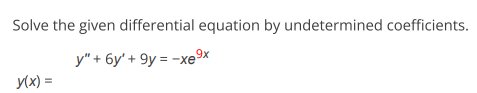 Solve the given differential equation by undetermined coefficients: $y'' + 6y' + | Doubtlet.com