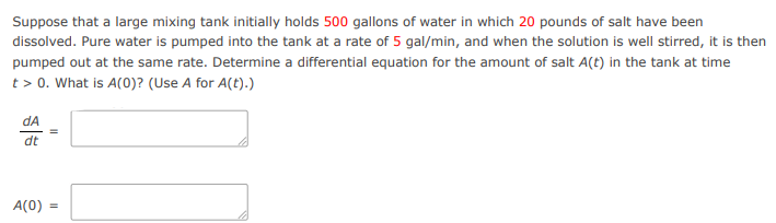 Suppose that a large mixing tank initially holds 500 gallons of water in which 2 | Doubtlet.com