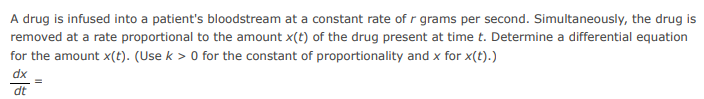 A drug is infused into a patient's bloodstream at a constant rate of r grams | Doubtlet.com
