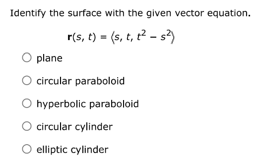 Identify the surface with the given vector equation. $\mathbf{r}(s, t) = \langle | Doubtlet.com