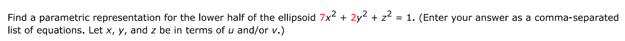 Find a parametric representation for the lower half of the ellipsoid $7x^2 + 2y^ | Doubtlet.com