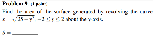 Find the area of the surface generated by revolving the curve $x = \sqrt{25 - y^ | Doubtlet.com