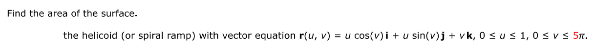 Find the area of the surface: the helicoid (or spiral ramp) with vector equation | Doubtlet.com