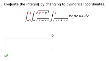 Evaluate the integral by changing to cylindrical coordinates:
$\int_{-3}^3 \int | Doubtlet.com