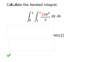Calculate the iterated integral:
$\int_0^1 \int_1^4 \frac{2xe^x}{y} , dy , dx | Doubtlet.com