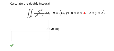 Calculate the double integral:
$\iint_r \frac{3xy^2}{x^2+1} , da, \quad r = { | Doubtlet.com