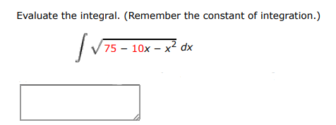 Evaluate the integral (remember the constant of integration):
$\int \sqrt{75 -  | Doubtlet.com