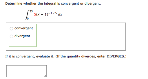 Determine whether the integral is convergent or divergent.
$\int_{0}^{33} 5 (x  | Doubtlet.com