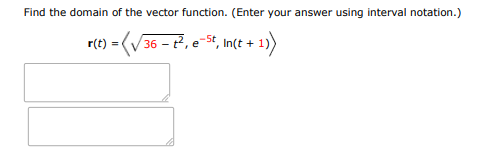 Find the domain of the vector function. (enter your answer using interval notati | Doubtlet.com
