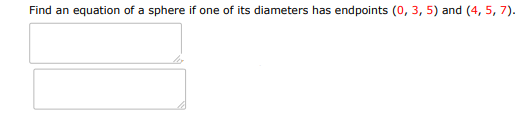 Find an equation of a sphere if one of its diameters has endpoints (0, 3, 5) a | Doubtlet.com