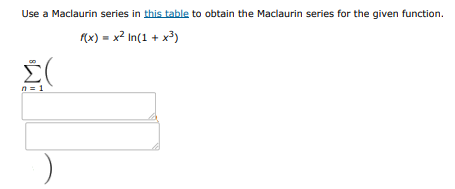 Use a maclaurin series in this table to obtain the maclaurin series for the give | Doubtlet.com
