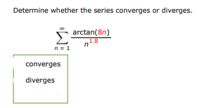 Determine whether the series converges or diverges:
$\displaystyle\sum_{n=1}^\i | Doubtlet.com