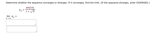 Determine whether the sequence converges or diverges. if it converges, find the  | Doubtlet.com