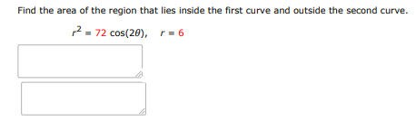 Find the area of the region that lies inside the first curve and outside the sec | Doubtlet.com