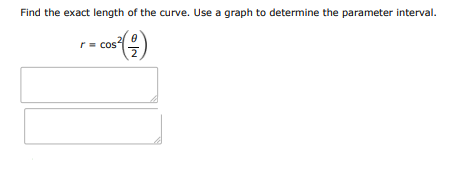 Find the exact length of the curve. use a graph to determine the parameter inter | Doubtlet.com