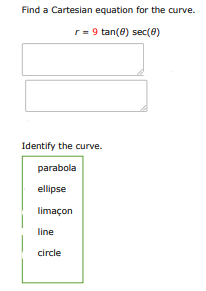 Find a cartesian equation for the curve:
r = 9 \tan(\theta) \sec(\theta)| Doubtlet.com