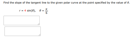 Find the slope of the tangent line to the given polar curve at the point specifi | Doubtlet.com