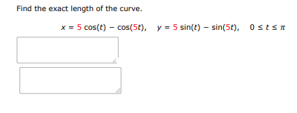 Find the exact length of the curve:
$x = 5\cos(t) - \cos(5t), \quad y = 5\sin(t | Doubtlet.com