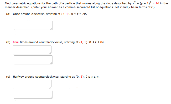 Find parametric equations for the path of a particle that moves along the circle | Doubtlet.com