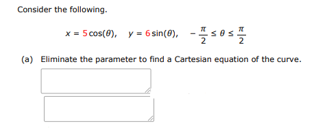Consider the following:
$x = 5 \cos(\theta), \quad y = 6 \sin(\theta), \quad -\ | Doubtlet.com
